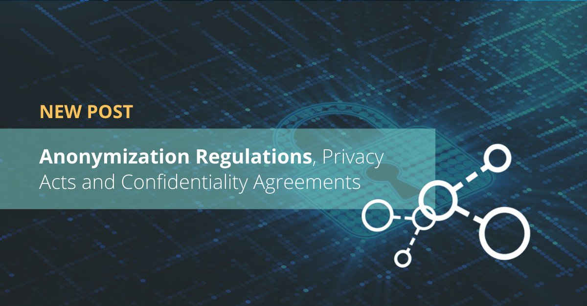 Anonymization Regulations, Privacy Acts and Confidentiality Agreements