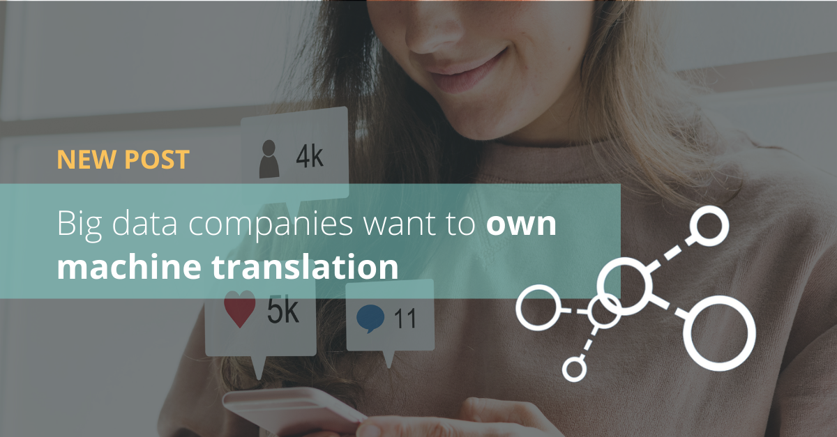 Facebook and Twitter Translate. Big data companies want to own machine translation