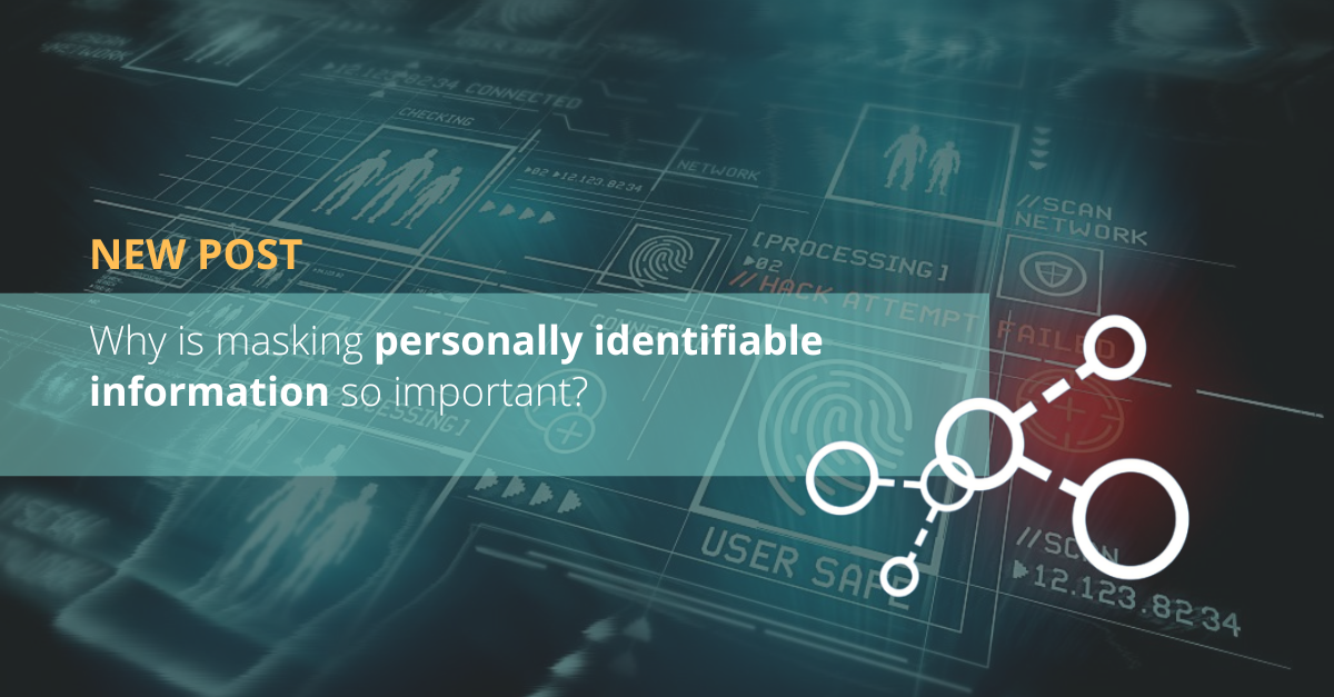 Why is masking personally identifiable information so important?