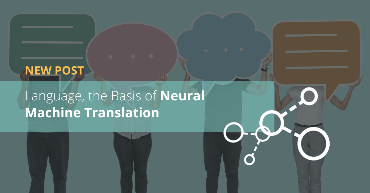 Language, the Basis of Neural Machine Translation
