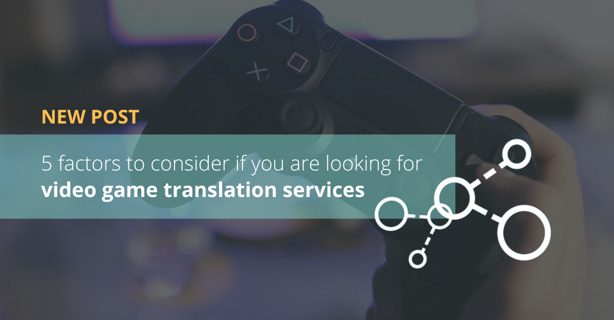 5 factors to consider if you are looking for video game translation services
