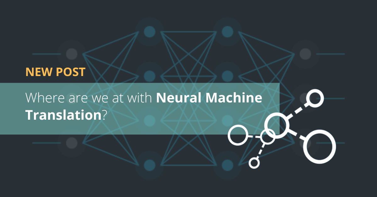 Where are we at with Neural Machine Translation?
