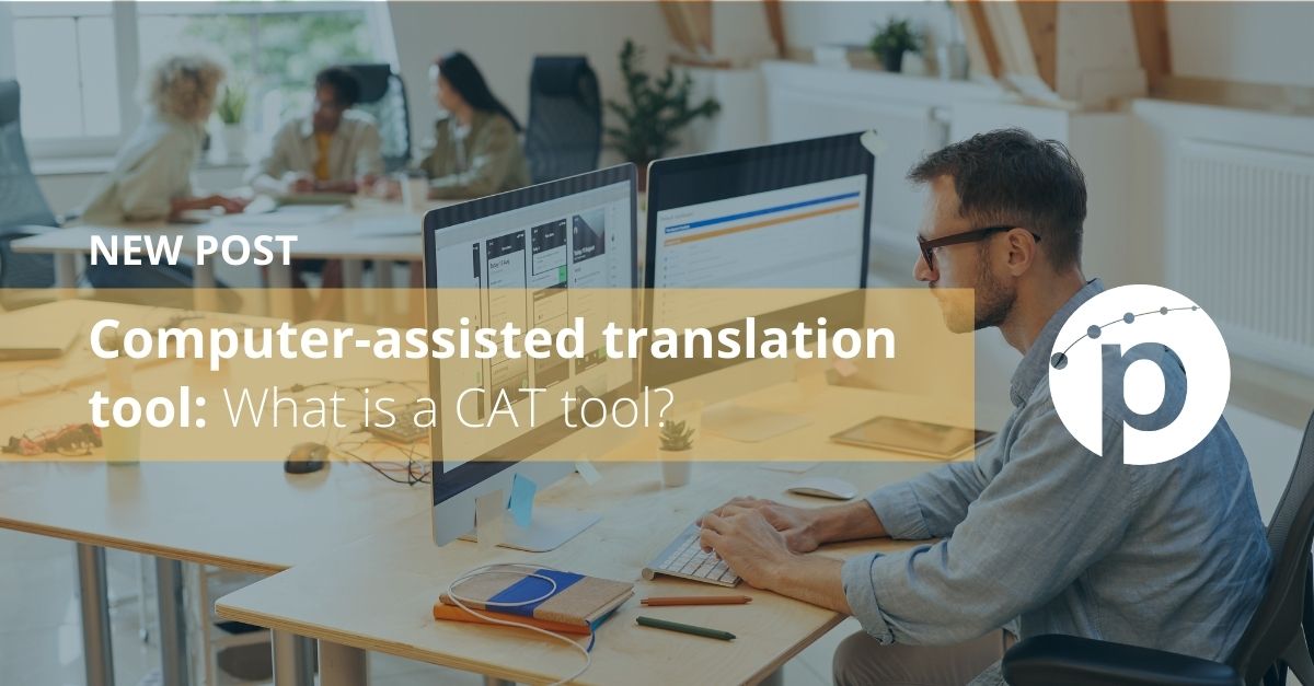 Computer-assisted translation tool: What is a CAT tool?