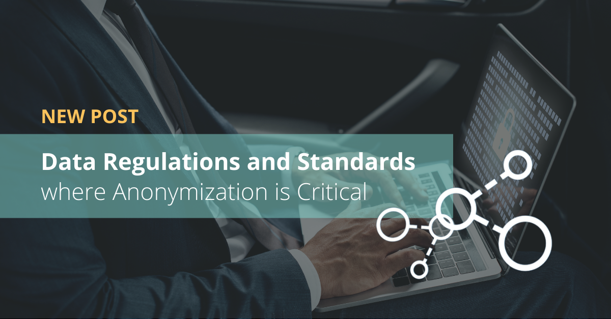 Data Regulations and Standards where Anonymization is Critical