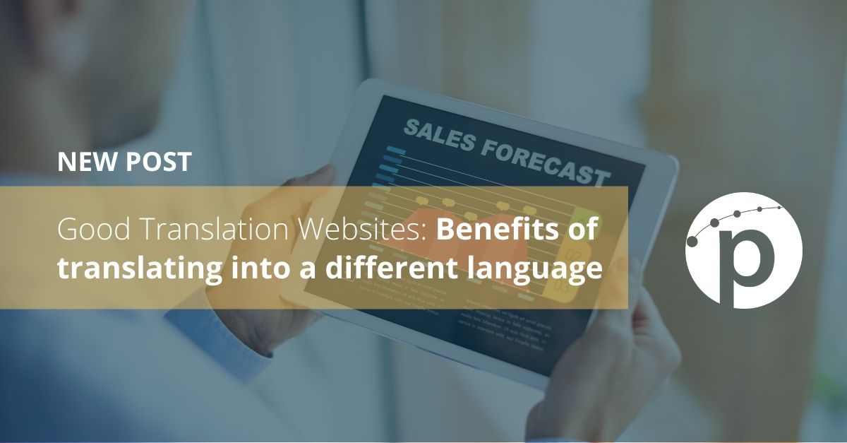 Good Translation Websites: Benefits of translating into a different language