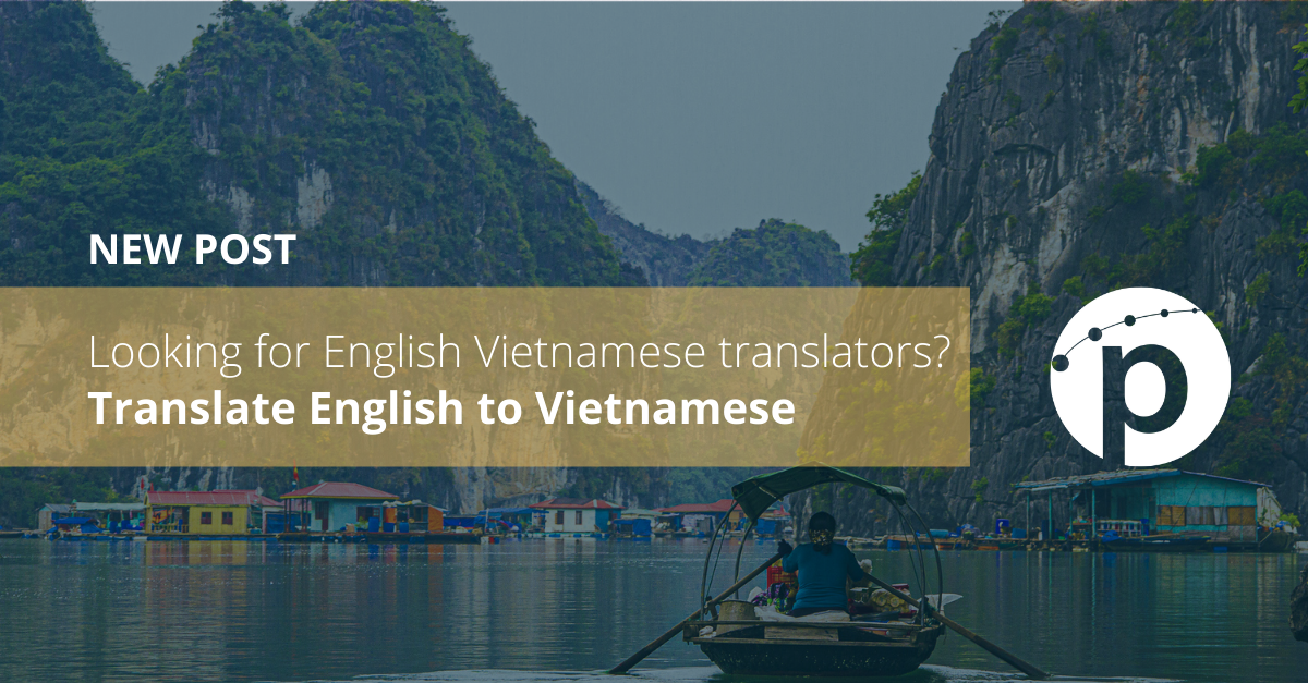 Looking for English Vietnamese translators? Translate English to Vietnamese