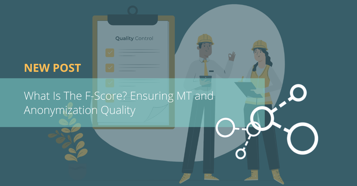 What Is the F-Score? Ensuring MT and Anonymization Quality