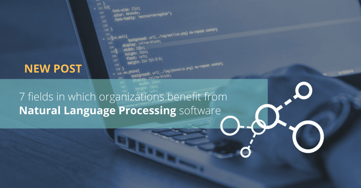 7 fields in which organizations benefit from Natural Language Processing software